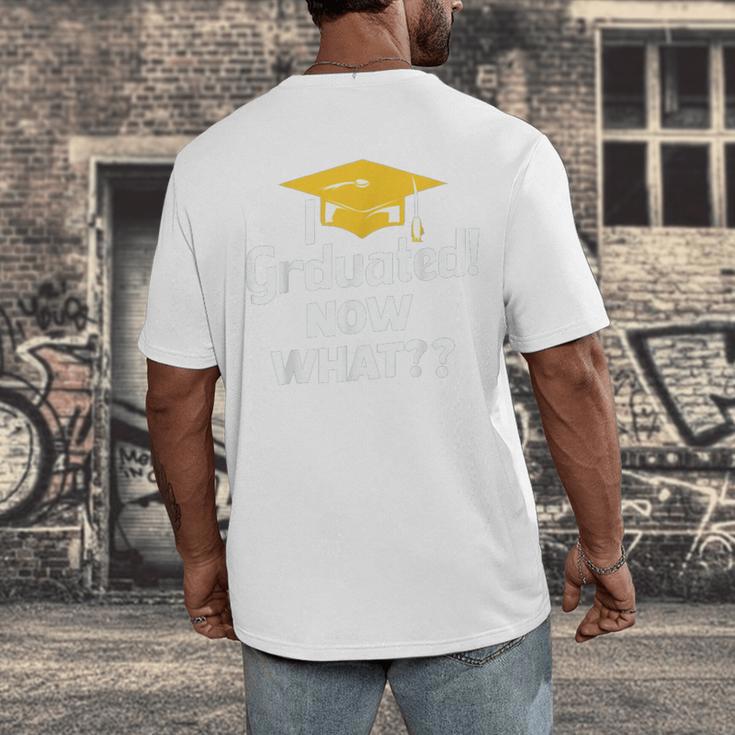 I Graduated Now What Congratulations Graduation Men's Back Print T-Shirt