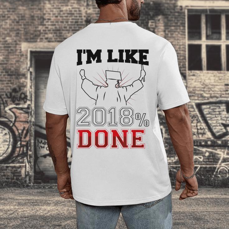 GraduationShirt I'm Like 2018 Done Class Of Men's Back Print T-Shirt