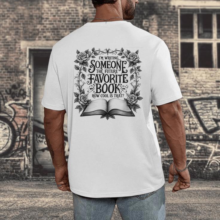 I'm Writing Someone’s Future Favorite Book How Cool Is That Men's Back Print T-Shirt I'm Writing Someone’s Future Favorite Book How Cool Is That Men's Back Print T-Shirt