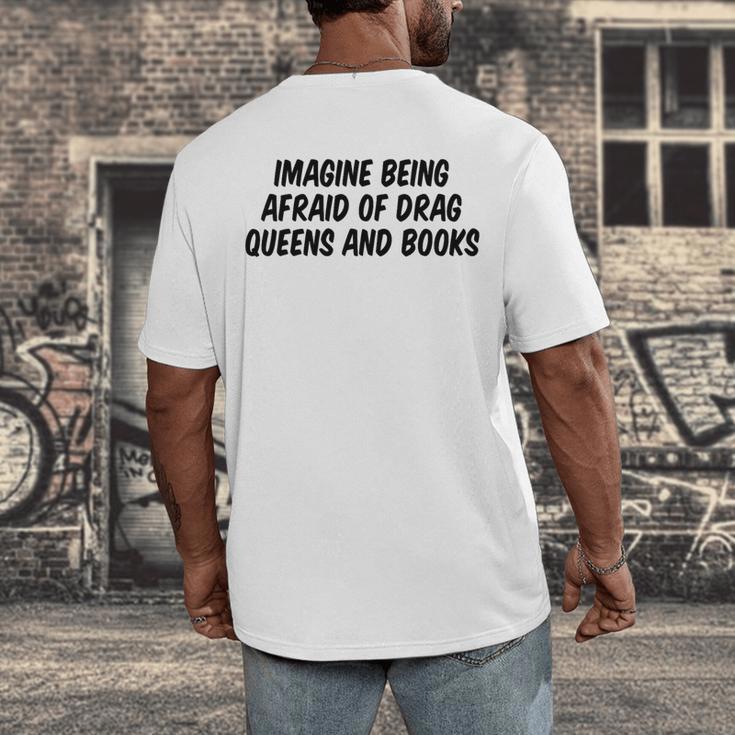 Imagine Being Afraid Of Drag Queens And Books Premium Men's Back Print T-Shirt