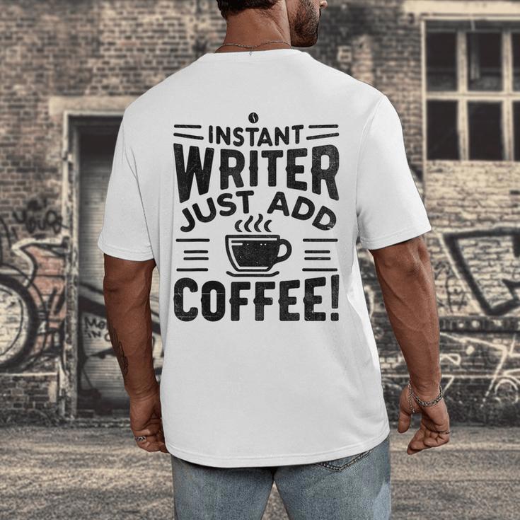 Instant Writer Just Add Coffee Author Book Writing Books Men's Back Print T-Shirt