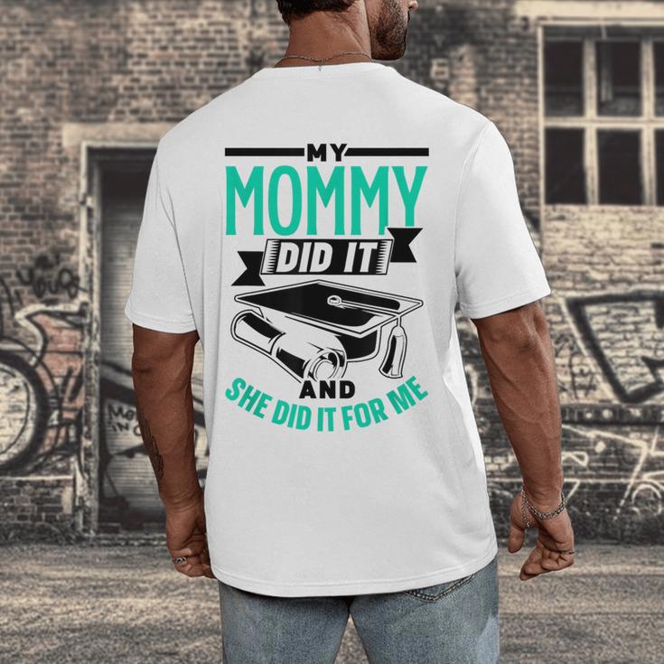 My Mommy Did It And She Did It For Me Graduation Graduate Men's Back Print T-Shirt