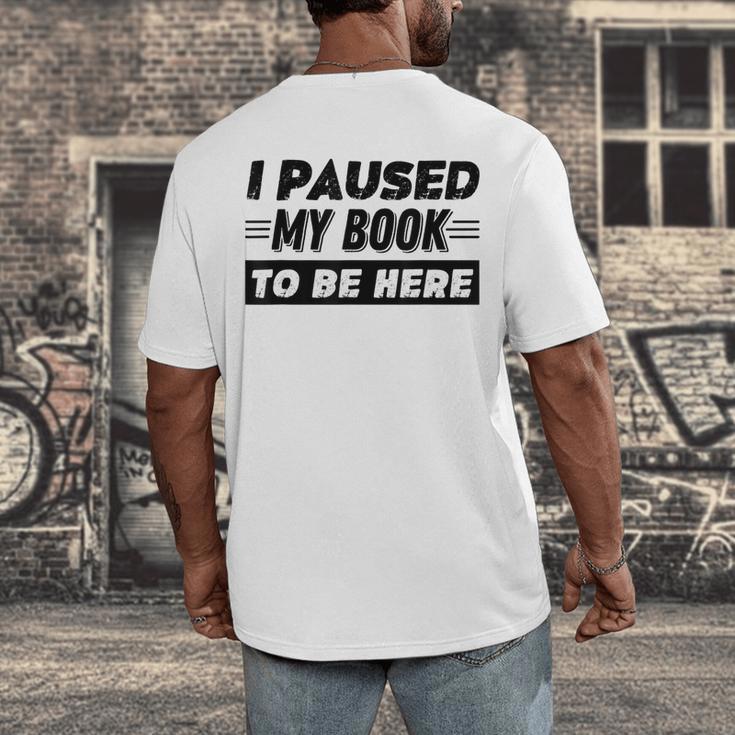I Paused My Book To Be Here Men's Back Print T-Shirt