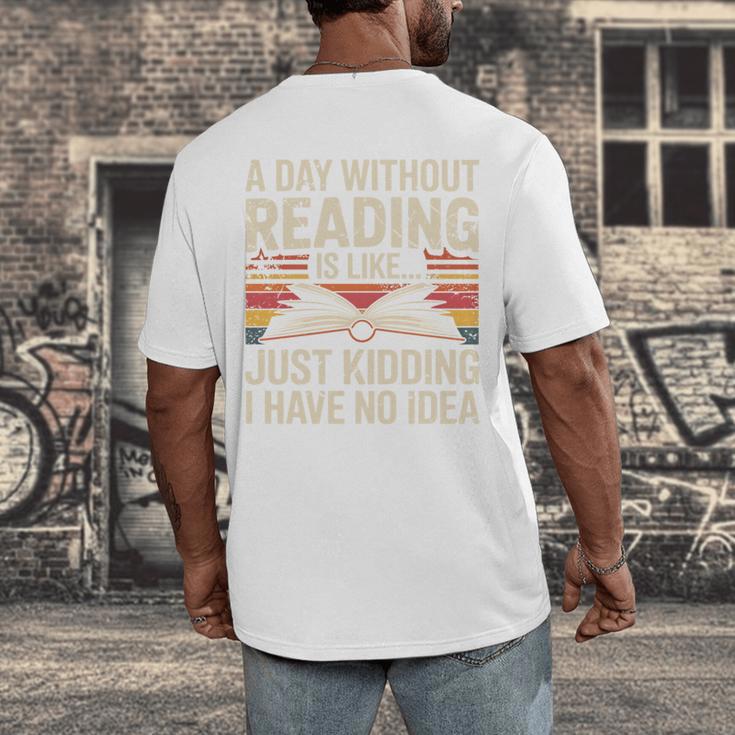 Retro A Day Without Reading Is Like Just Kidding Book Lover Men's Back Print T-Shirt