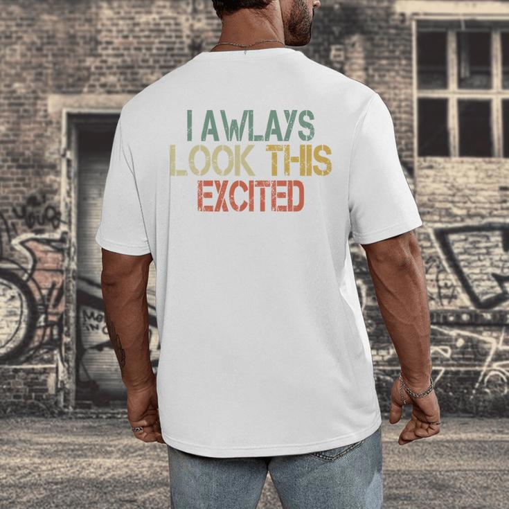 Sarcasm I Always Look This Excited Cool Introvert Men's Back Print T-Shirt