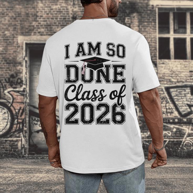 I Am So Done Class Of 2026 Graduation School Graduate Men's Back Print T-Shirt