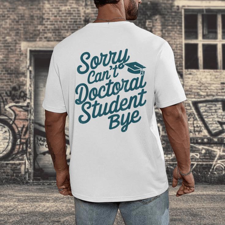 Sorry Can't Doctoral Student Bye PhD Graduation Student Grad Men's Back Print T-Shirt