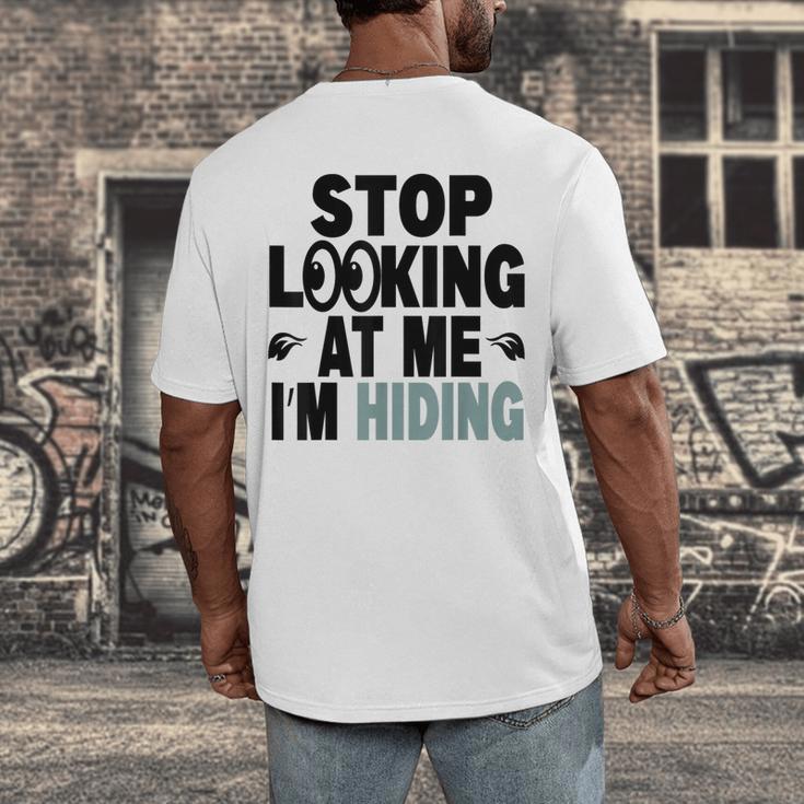Stop Looking At Me I’m Hiding Sarcastic Introvert Joke Men's Back Print T-Shirt