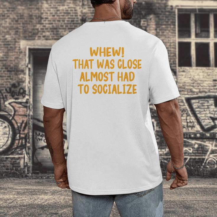 Whew That Was Close Almost Had To Socialize Introvert Men's Back Print T-Shirt