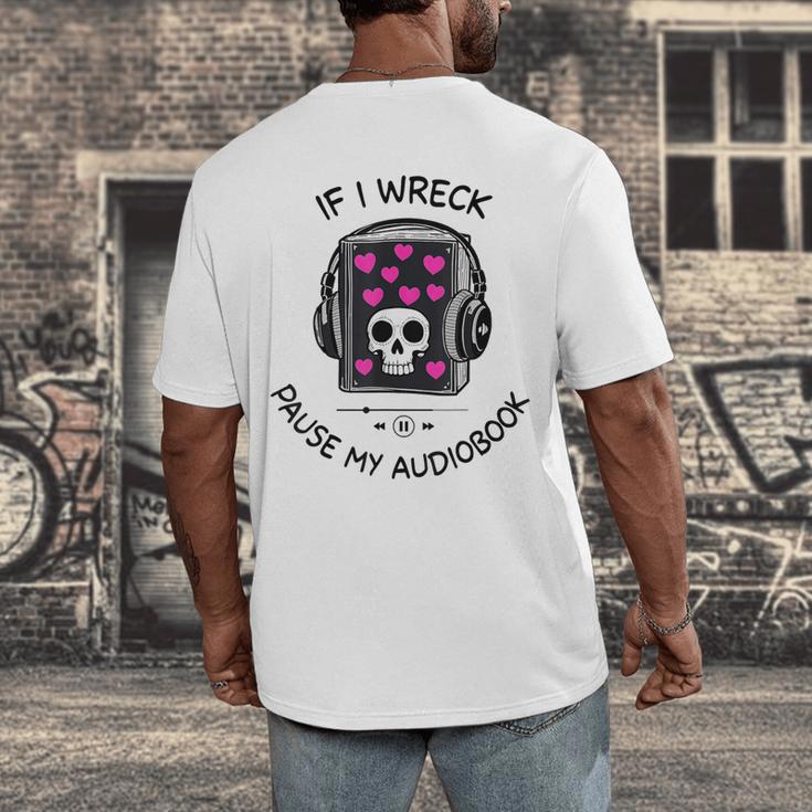 If I Wreck Pause My Audiobook Lover Reader Book-Club Women Men's Back Print T-Shirt