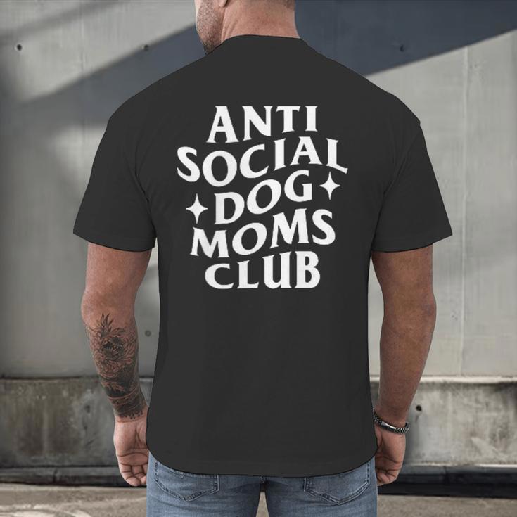 Anti Social Dog Moms Club Introvert Dog Mom Dog Lover Men's Back Print T-Shirt