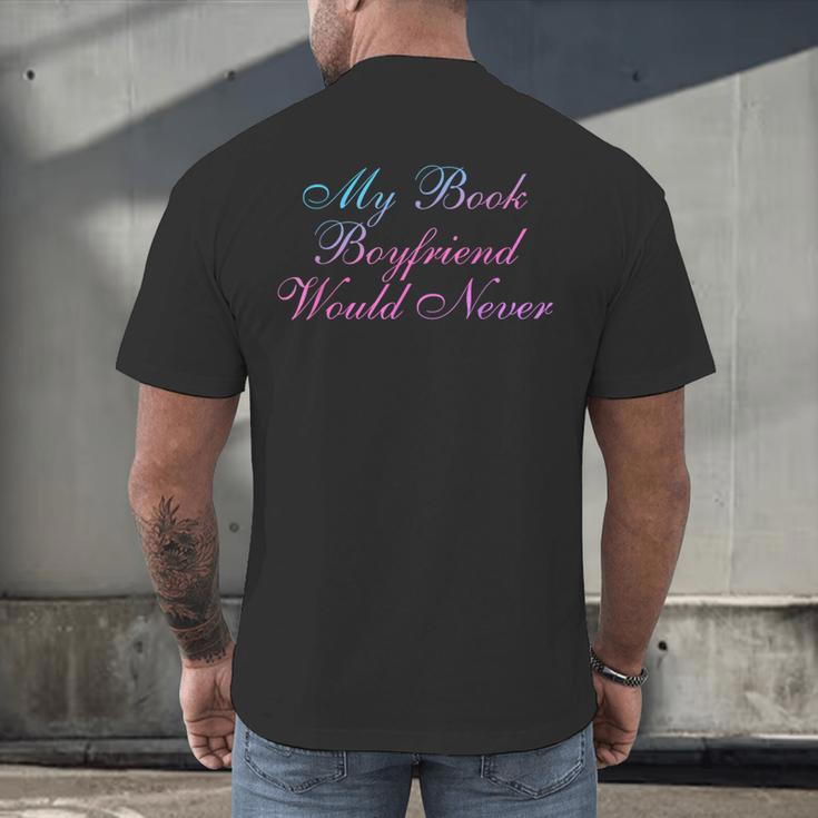 My Book Boyfriend Would Never Dark Romance Men's Back Print T-Shirt