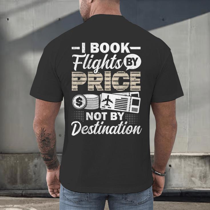 I Book Flights Not By Destination Budget Traveler Traveling Men's Back Print T-Shirt