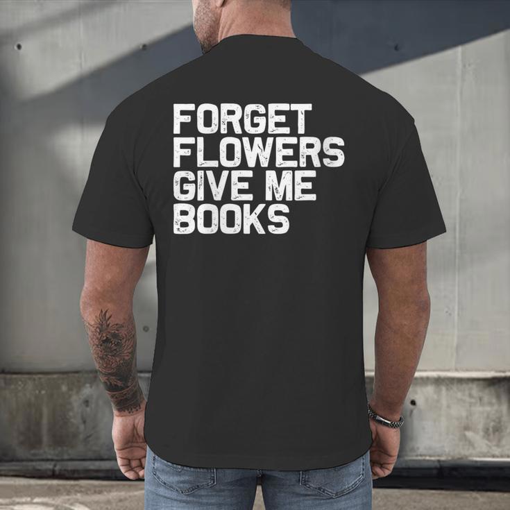 Book Lover Forget Flowers Give Me Books Men's Back Print T-Shirt