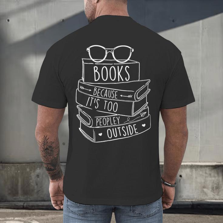 Book Lovers Books Because It’s Too Peopley Outside Men's Back Print T-Shirt Book Lovers Books Because It’s Too Peopley Outside Men's Back Print T-Shirt