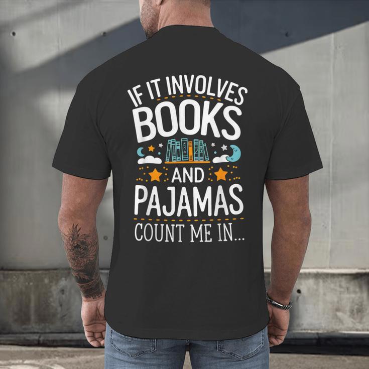 Book Lovers If It Involves Books And Pajamas Count Me In Men's Back Print T-Shirt