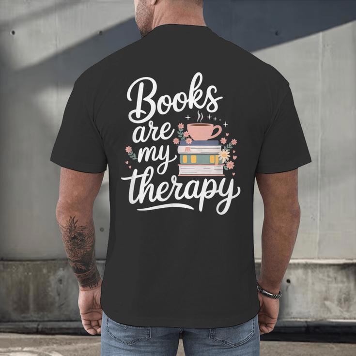 Books Are My Therapy Book Lover Coffee Books Flowers Bookish Men's Back Print T-Shirt