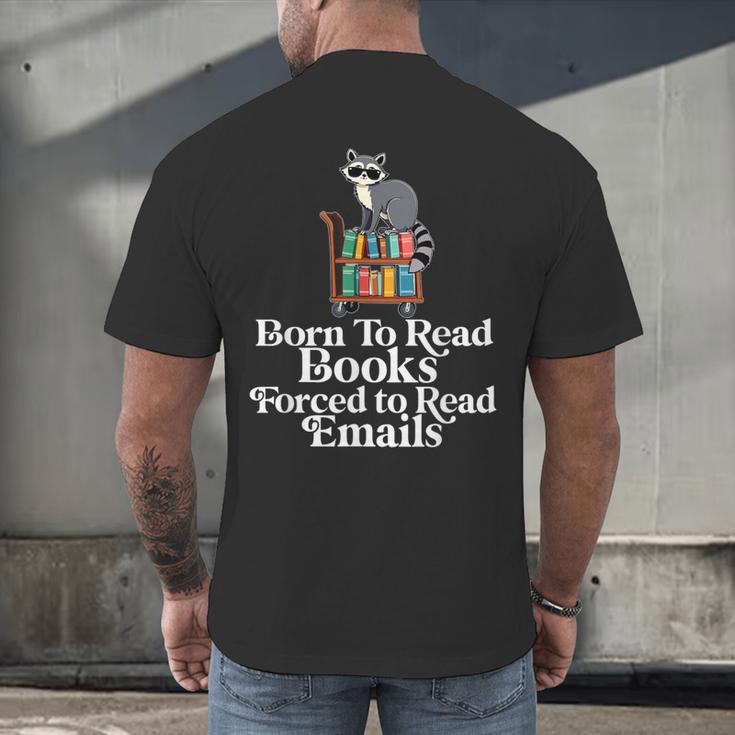 Born To Read Books Forced To Read Emails Book Lover Bookworm Men's Back Print T-Shirt