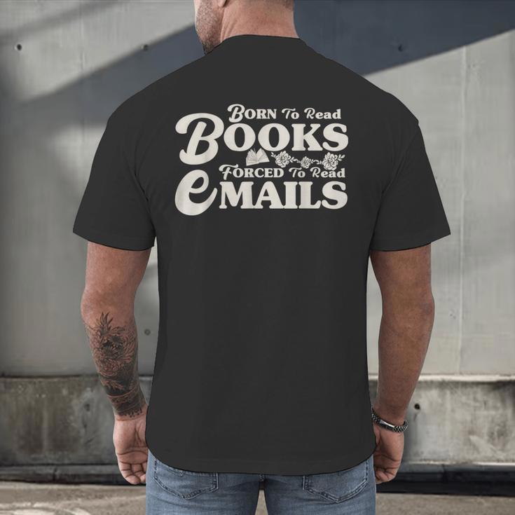 Born To Read Books Forced To Read Emails Bookish Bookworm Men's Back Print T-Shirt