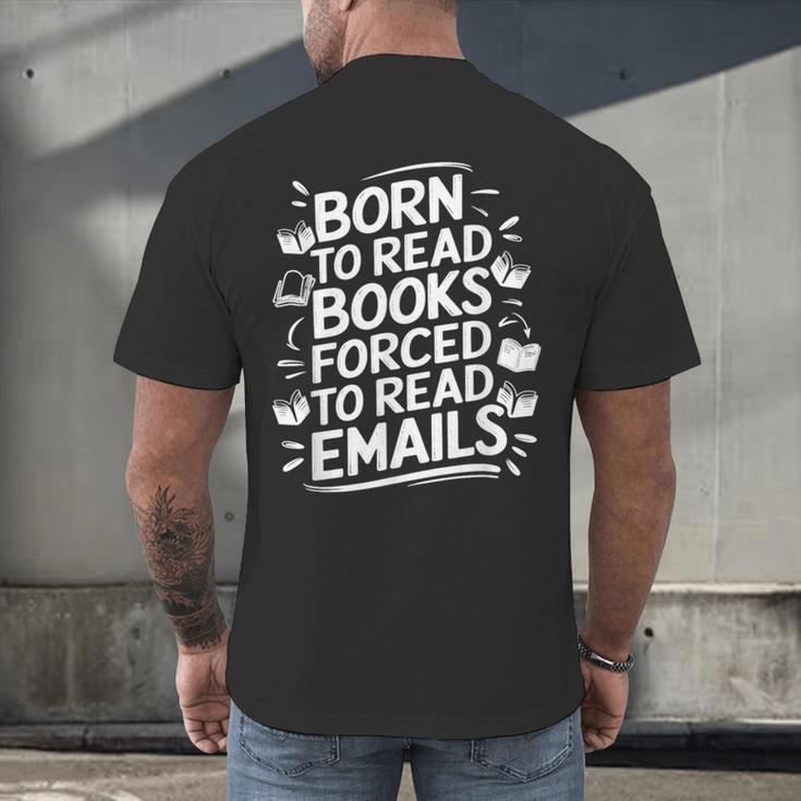 Born To Read Books Forced To Read Emails Bookish Men's Back Print T-Shirt Born To Read Books Forced To Read Emails Bookish Men's Back Print T-Shirt