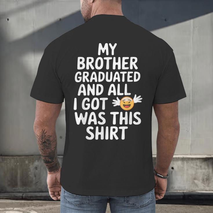 My Brother Graduated Class Of 2025 Graduation Men's Back Print T-Shirt
