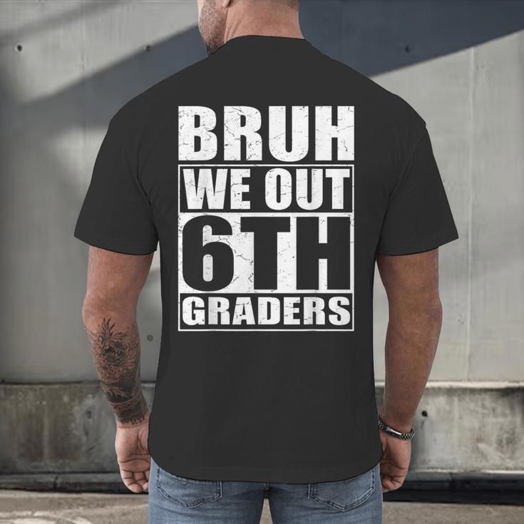 Bruh We Out 6th Graders Sixth Grade Graduation Class Of 2025 Men's Back Print T-Shirt