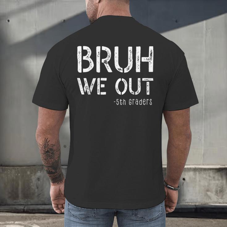 Bruh We Out Last Day Of School Boy Girl 5th Grade Graduation Men's Back Print T-Shirt