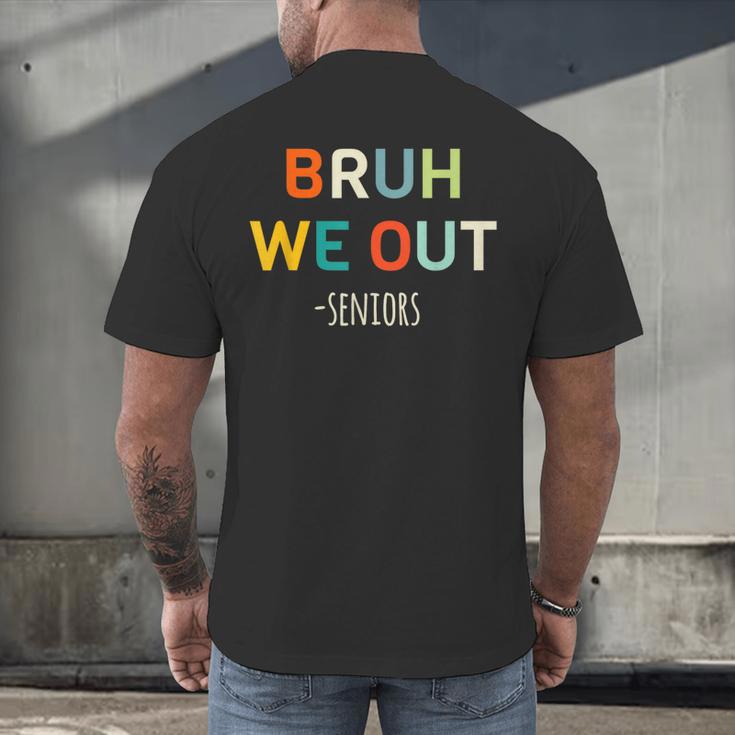 Bruh We Out Seniors Graduation Senior Graduate Men's Back Print T-Shirt