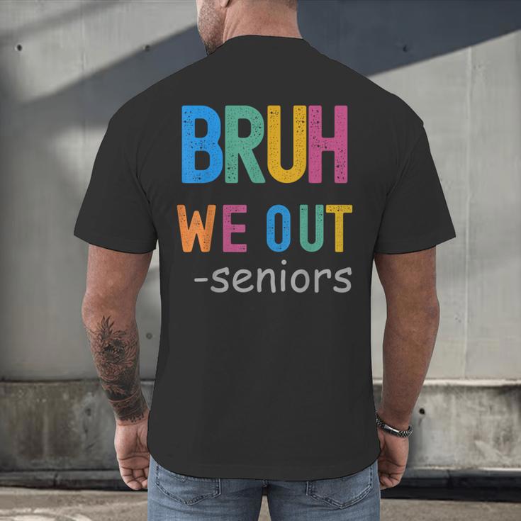 Bruh We Out Seniors Senior Year Back To School Graduation Men's Back Print T-Shirt