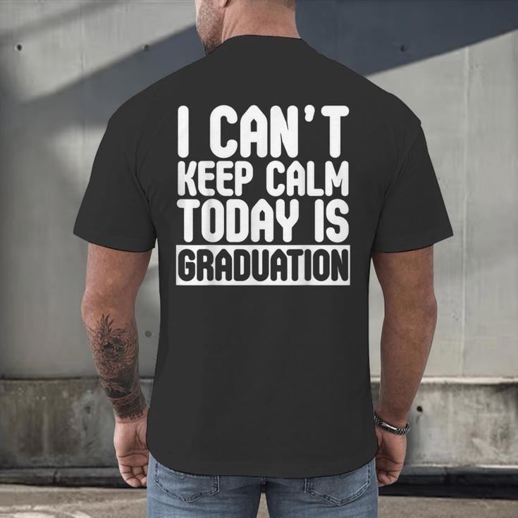 I Can't Keep Calm Today Is Graduation Shirt For Grade 2018 Men's Back Print T-Shirt