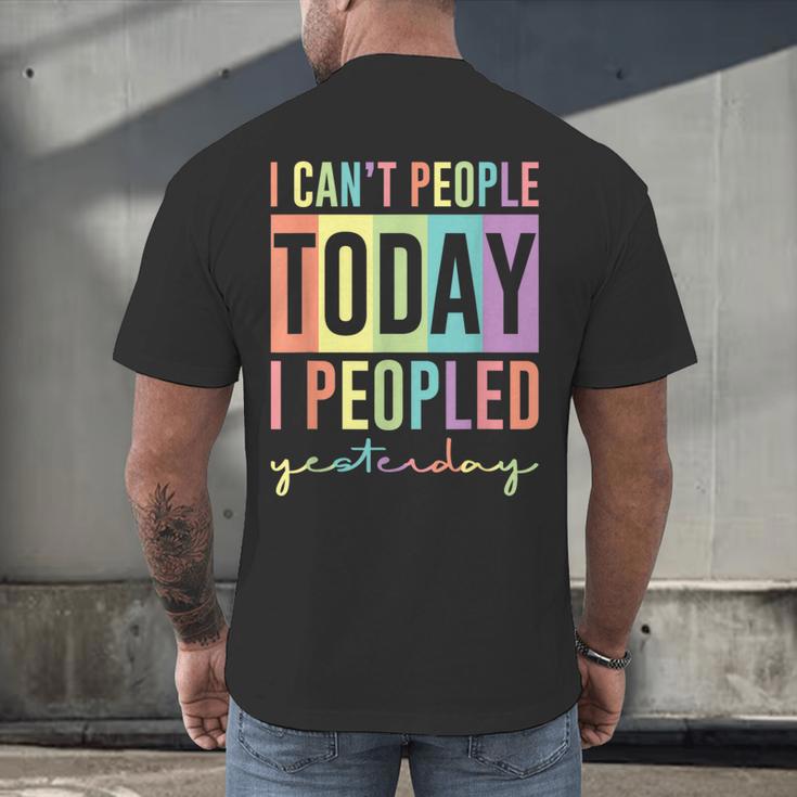 I Can't People Today I Peopled Yesterday Introvert Life Men's Back Print T-Shirt I Can't People Today I Peopled Yesterday Introvert Life Men's Back Print T-Shirt