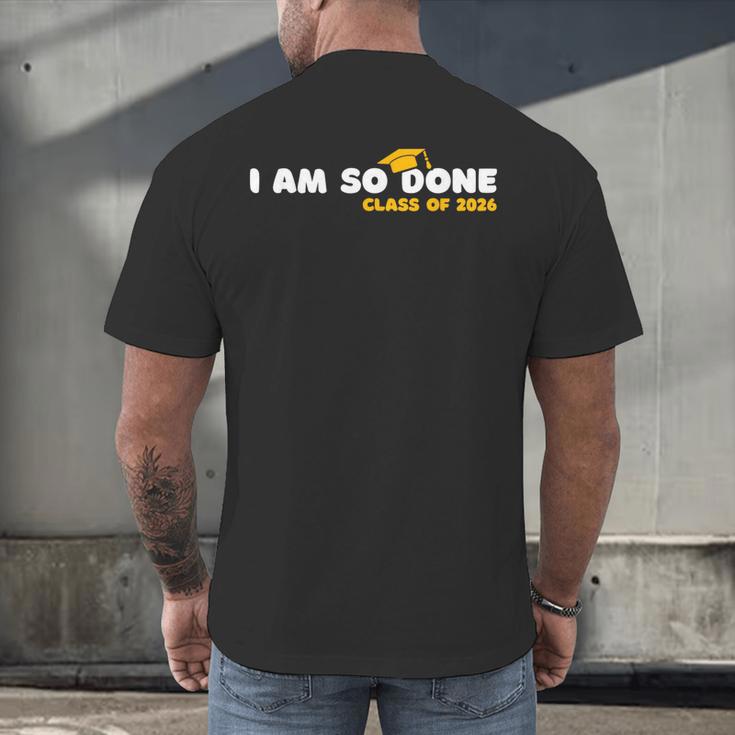 Class Of 2026 I Am So Done Graduation For Him Her Women Men Men's Back Print T-Shirt