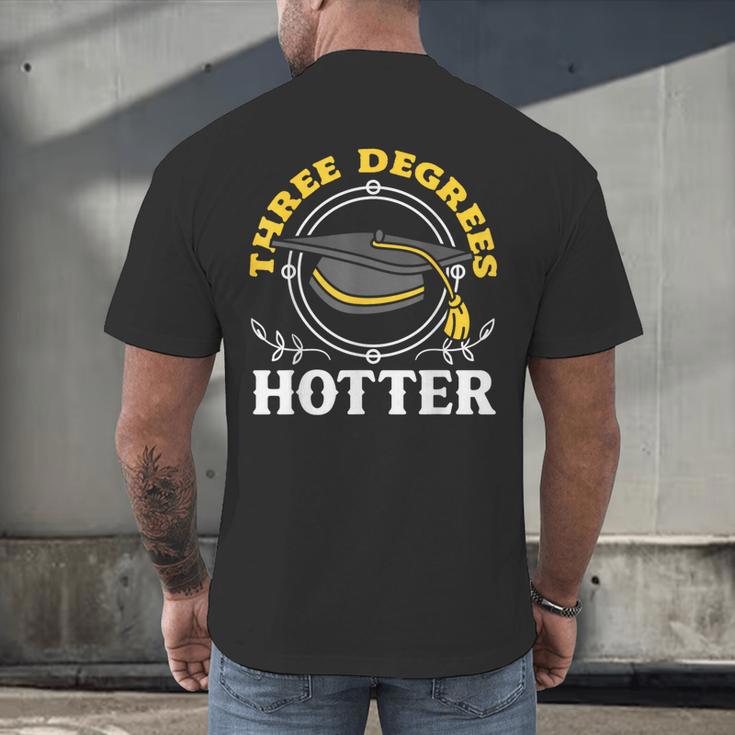 College Masters Degree Graduation Three Degrees Hotter Men's Back Print T-Shirt