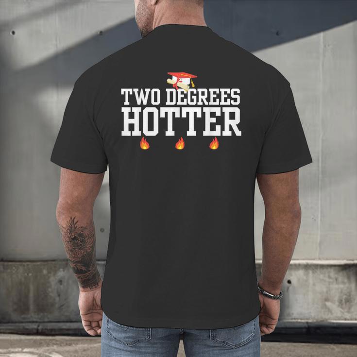 College Masters Degree Graduation Two Degrees Hotter Men's Back Print T-Shirt