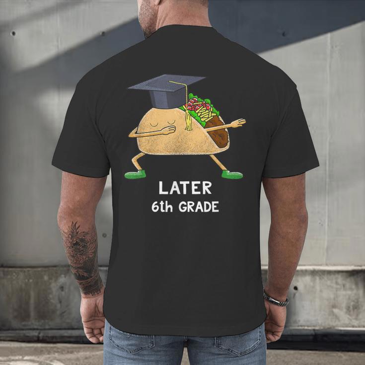 Dabbing Taco 6th Grade Graduation Shirt Sixth Grade Later Men's Back Print T-Shirt