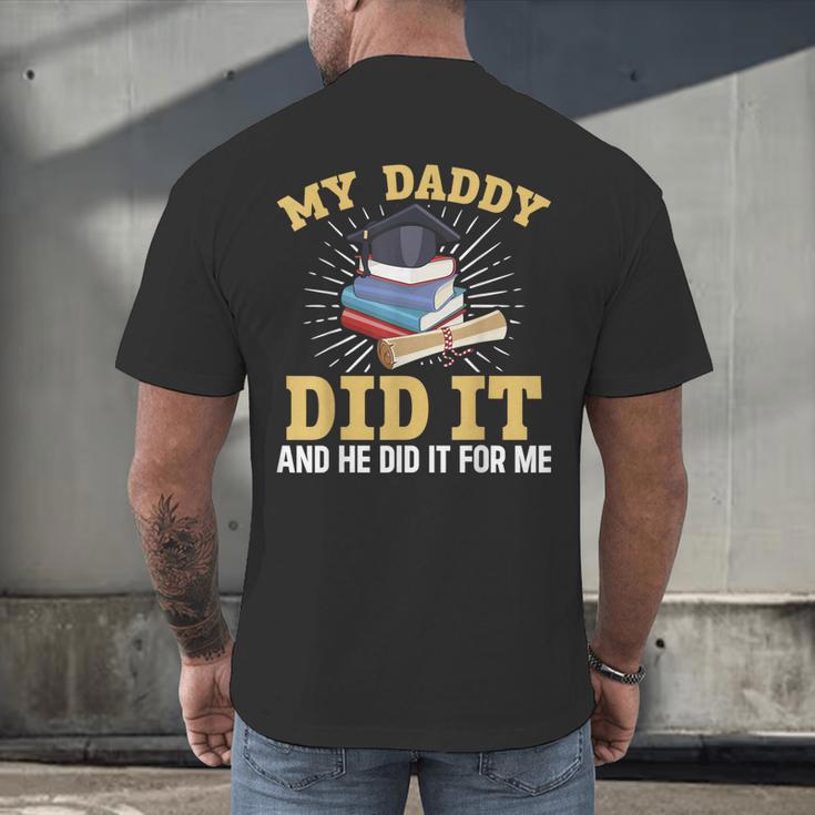 My Dad Did It Graduation My Dad Did It My Daddy Did It Men's Back Print T-Shirt