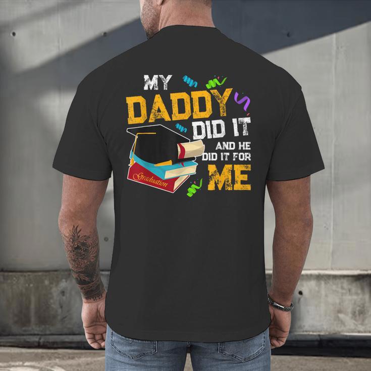 My Daddy Did It And He Did It For Me Graduate Graduation Men's Back Print T-Shirt