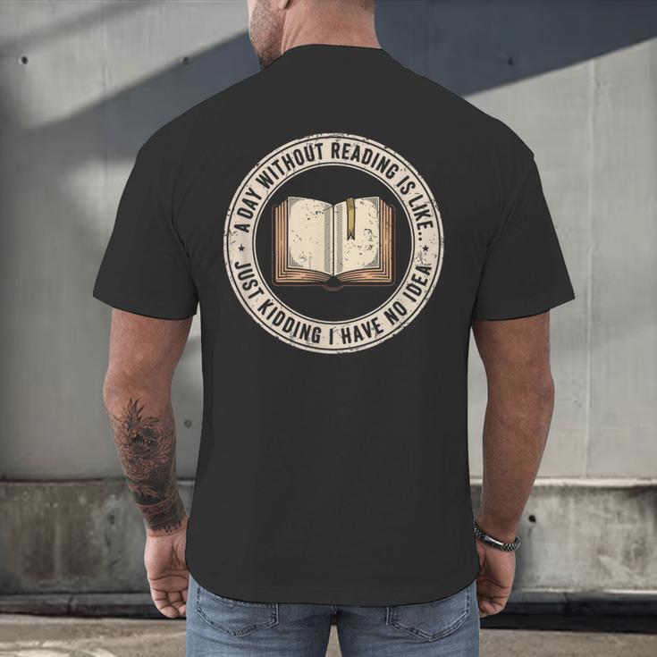 A Day Without Reading Is Like Just Kidding Book Lover Men's Back Print T-Shirt A Day Without Reading Is Like Just Kidding Book Lover Men's Back Print T-Shirt