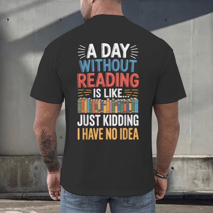 A Day Without Reading I Have No Idea Book Lovers Men's Back Print T-Shirt