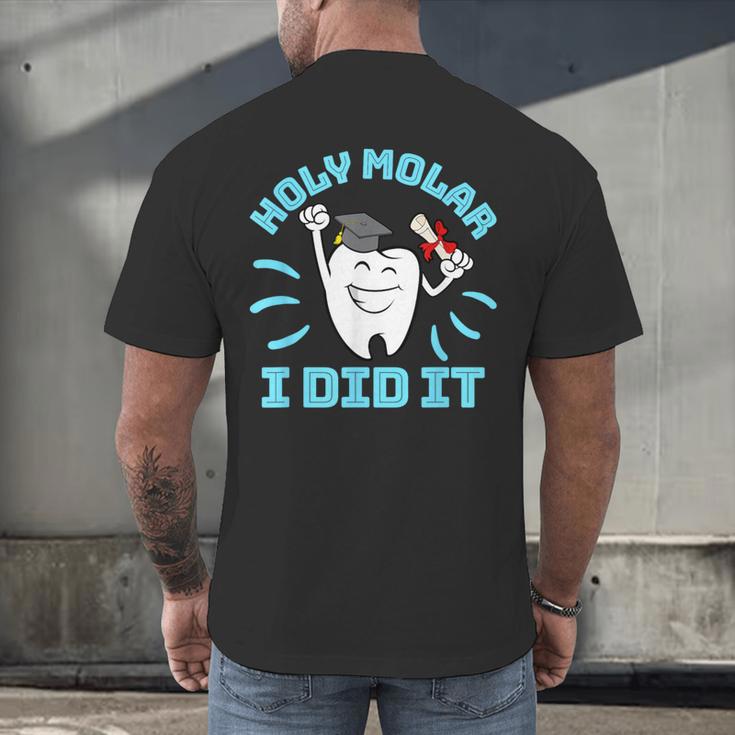 Dentist Hygienist Dental Graduation Holy Molar I Did It Men's Back Print T-Shirt
