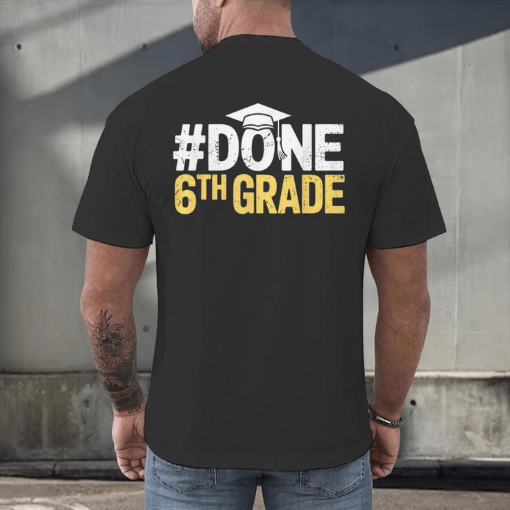 Done 6th Grade Graduation Sixth Grade 6th Graders Men's Back Print T-Shirt