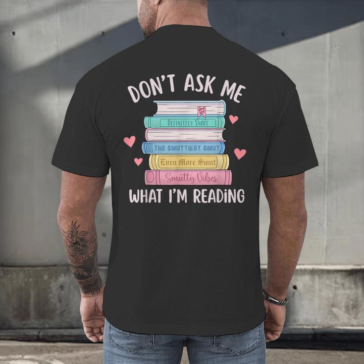 Don't Ask Me What I'm Reading Bookish Smutt Reader Men's Back Print T-Shirt Don't Ask Me What I'm Reading Bookish Smutt Reader Men's Back Print T-Shirt