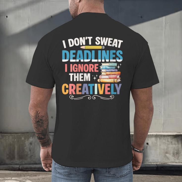 Don’t Sweat Deadlines Book Writer Author Writing Novelist Men's Back Print T-Shirt