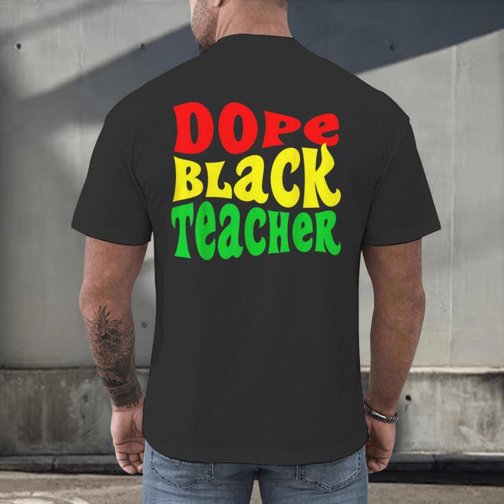 Dope Teacher African American Graduation History Month Men's Back Print T-Shirt