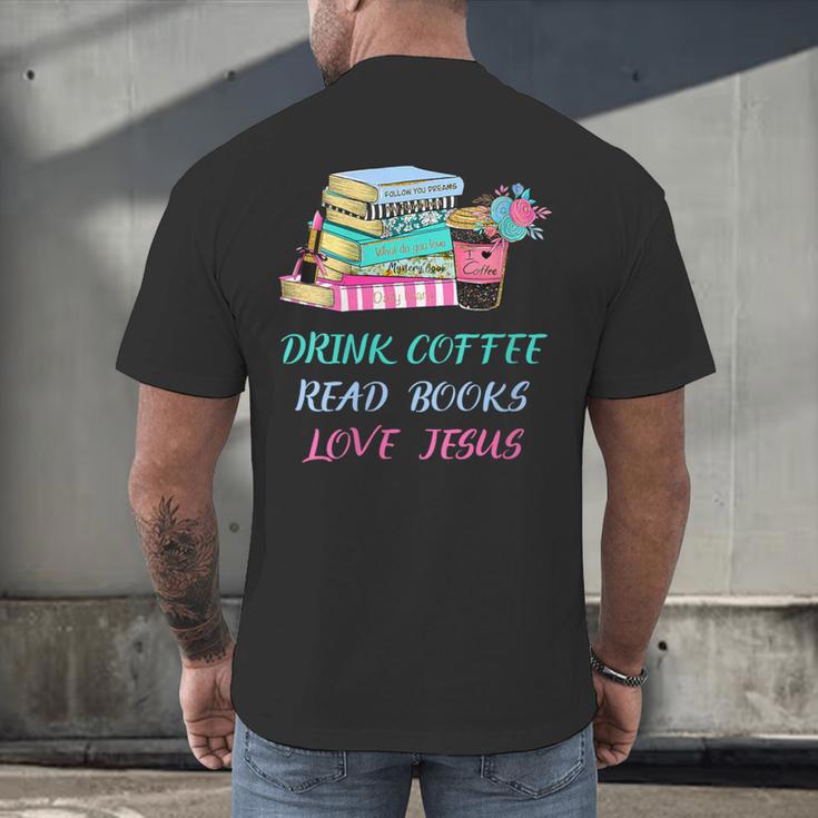 Drink Coffee Read Books Love Jesus Christian Religious God Men's Back Print T-Shirt Drink Coffee Read Books Love Jesus Christian Religious God Men's Back Print T-Shirt