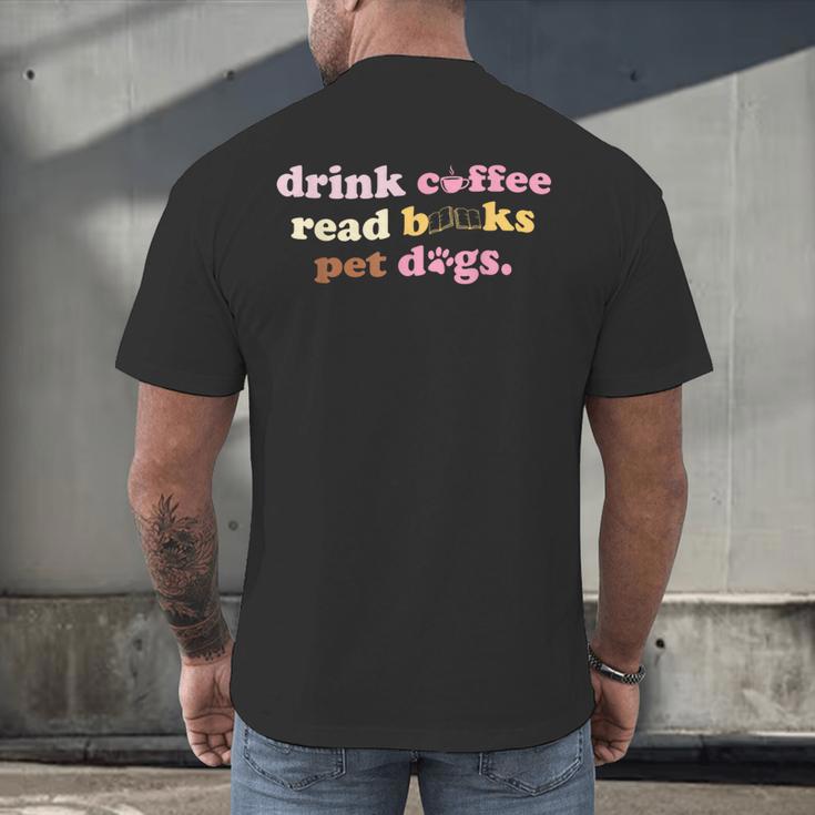 Drink Coffee Read Books Pet Dog Quote Men Women Men's Back Print T-Shirt