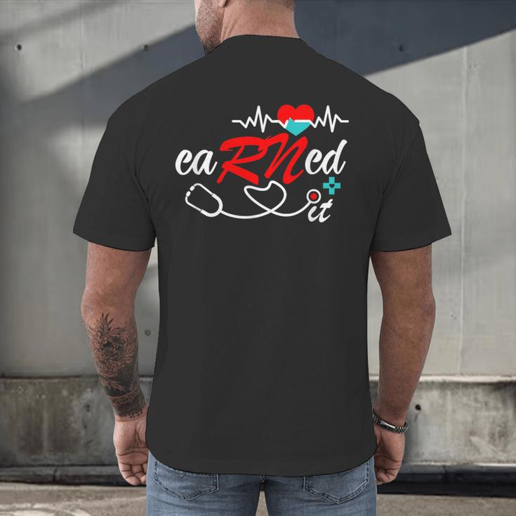 Earned It RN Nurse Graduation RN & LPN Nursing Men's Back Print T-Shirt
