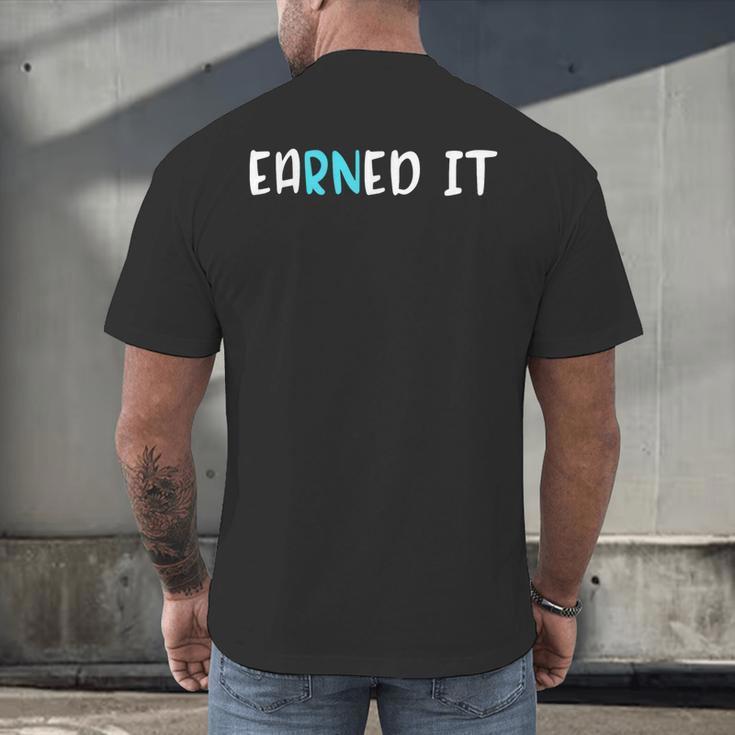EaRNed It Shirt Nurse Nursing School Graduation RN Men's Back Print T-Shirt