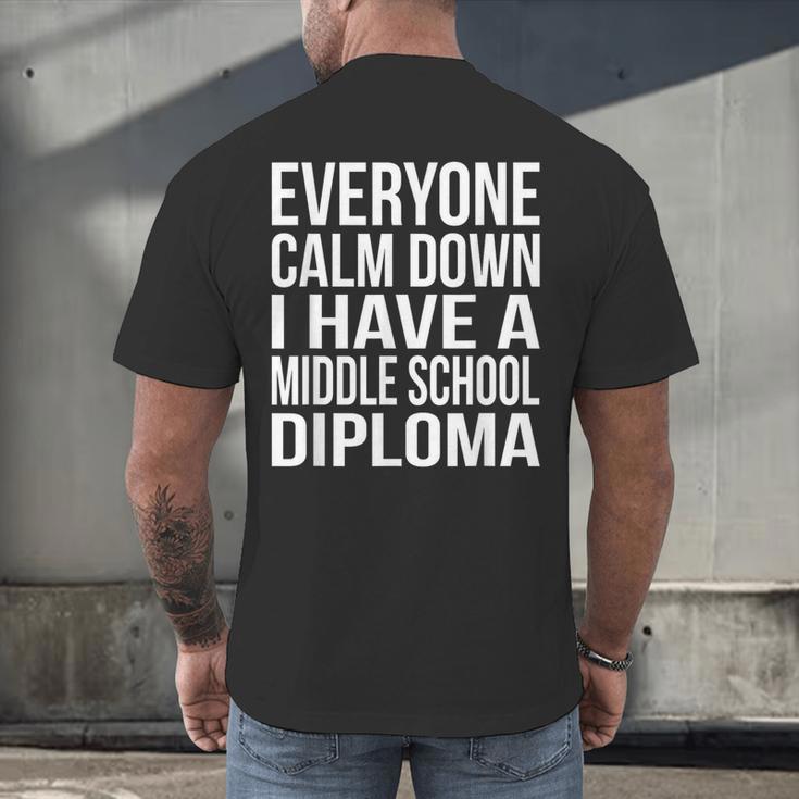 Everyone Calm Down I Have A Middle School Diploma Graduation Men's Back Print T-Shirt