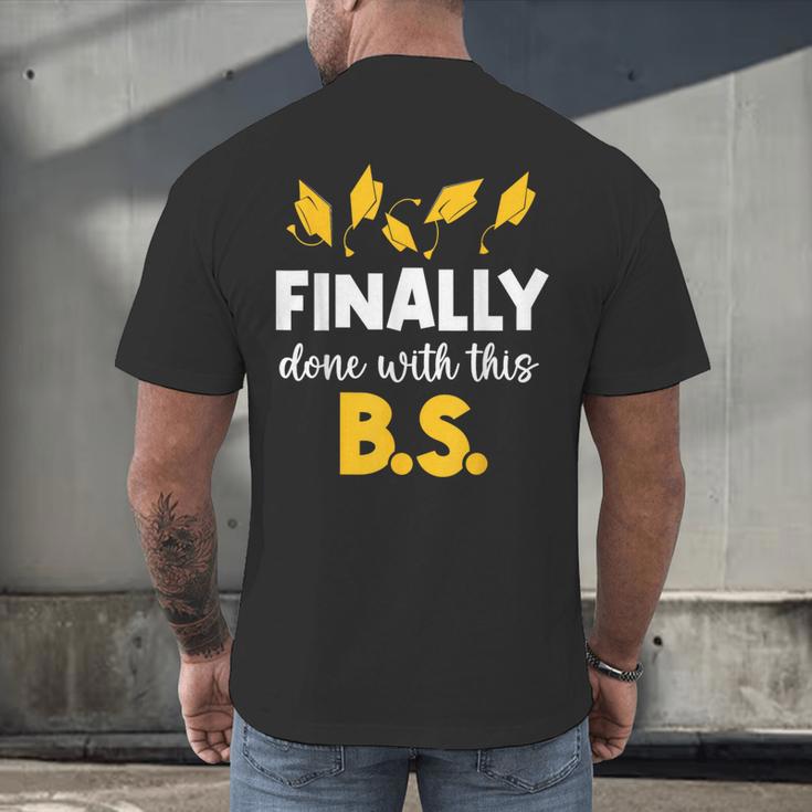 Finally Done With This Bs Bachelor's Bachelor Graduation Men's Back Print T-Shirt
